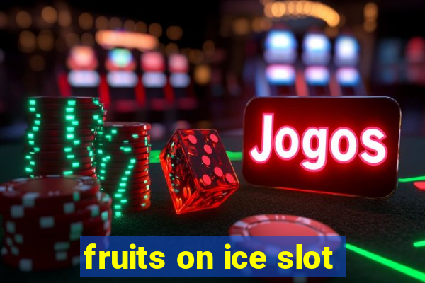 fruits on ice slot