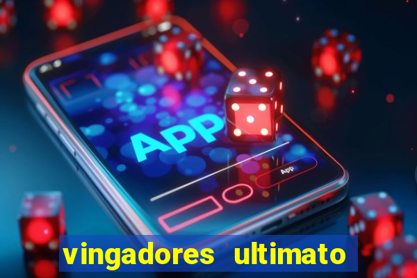 vingadores ultimato completo dublado gratis