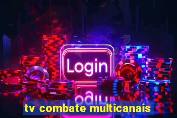 tv combate multicanais