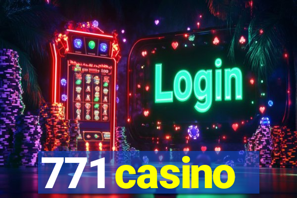 771 casino