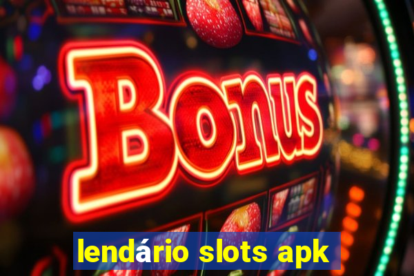 lendário slots apk