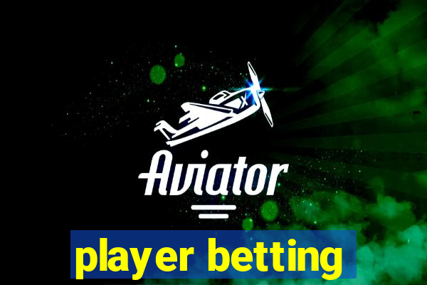 player betting