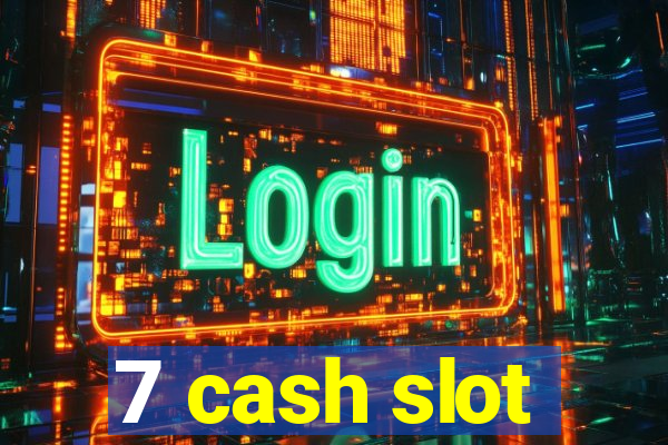 7 cash slot