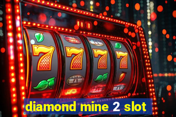 diamond mine 2 slot