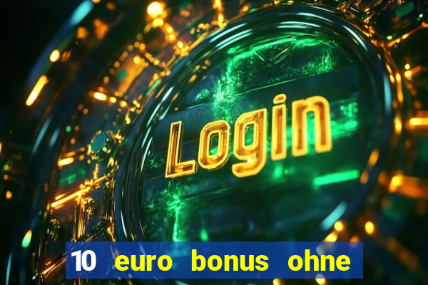 10 euro bonus ohne einzahlung casino ?sterreich