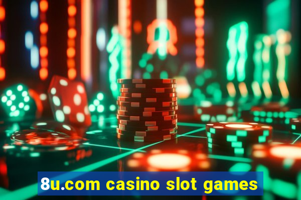 8u.com casino slot games