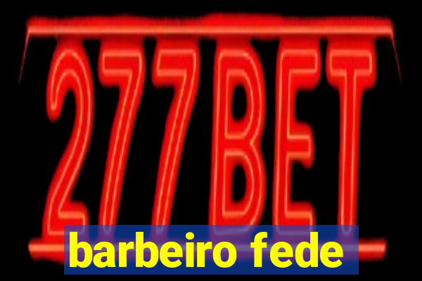 barbeiro fede