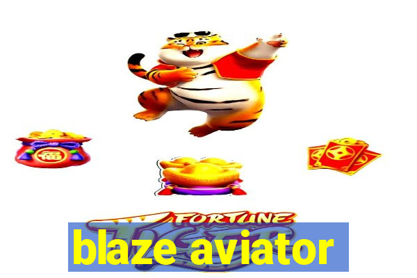 blaze aviator