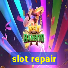 slot repair