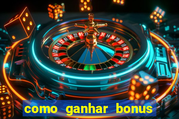 como ganhar bonus na bet