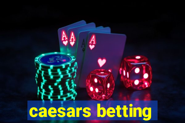 caesars betting