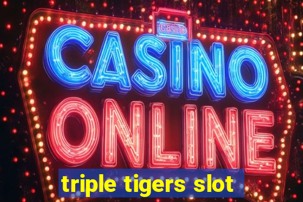 triple tigers slot