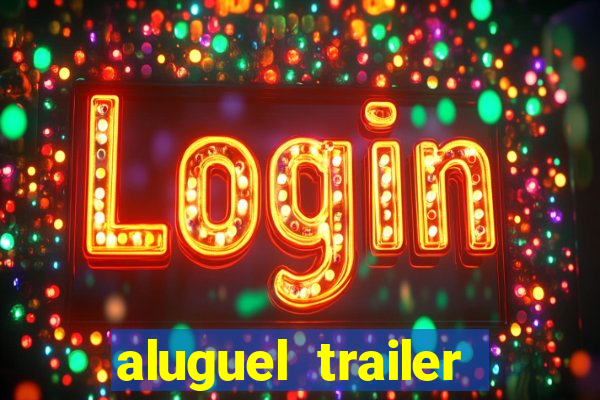 aluguel trailer porto alegre