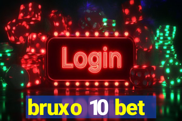 bruxo 10 bet