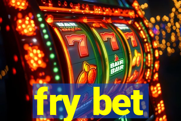 fry bet