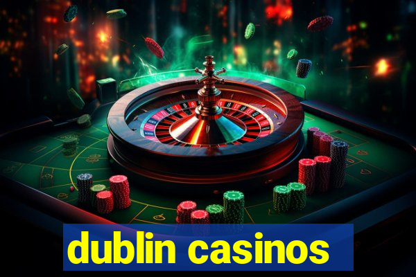 dublin casinos