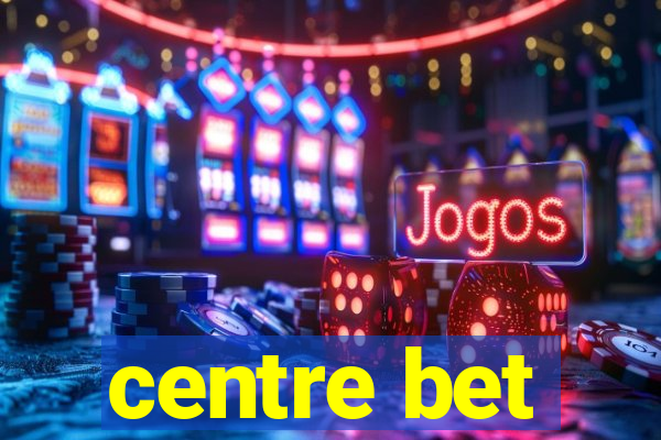 centre bet