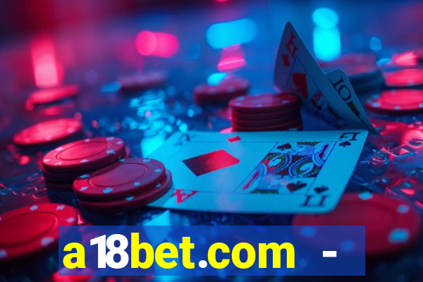 a18bet.com - caça-niqueis online casino