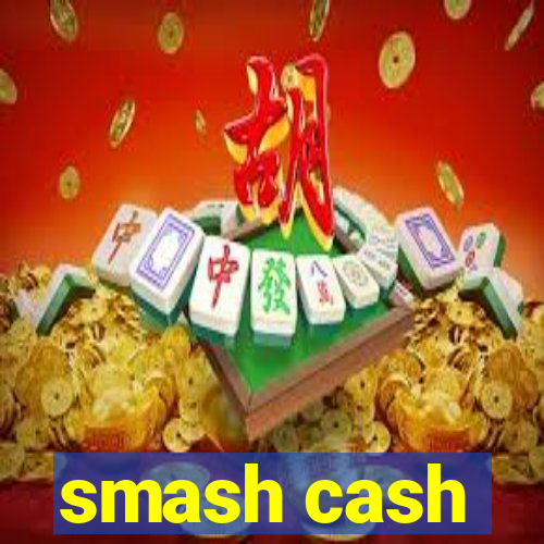 smash cash