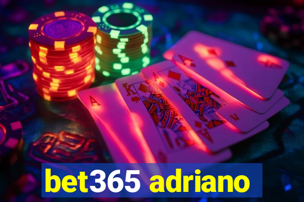 bet365 adriano