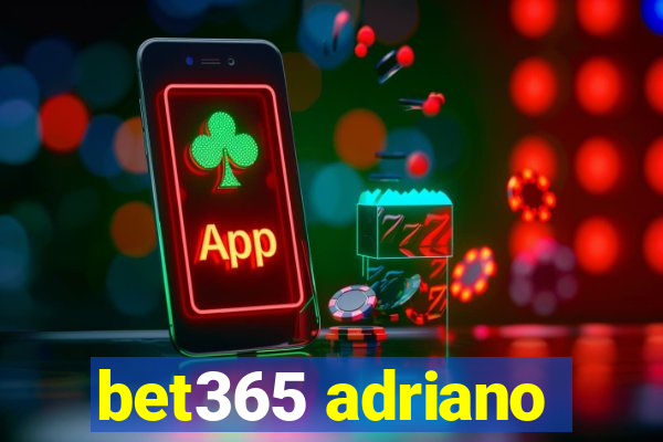 bet365 adriano