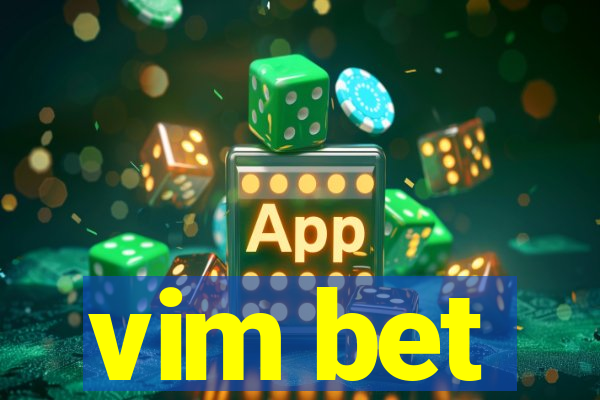 vim bet