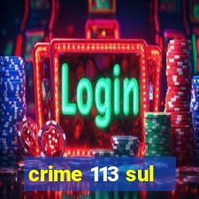 crime 113 sul