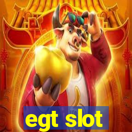 egt slot