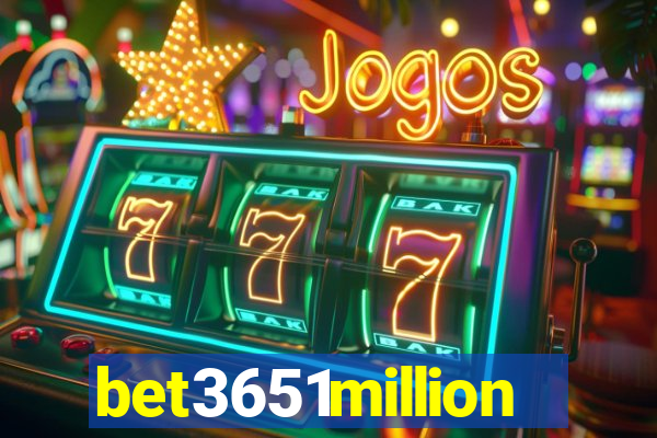 bet3651million