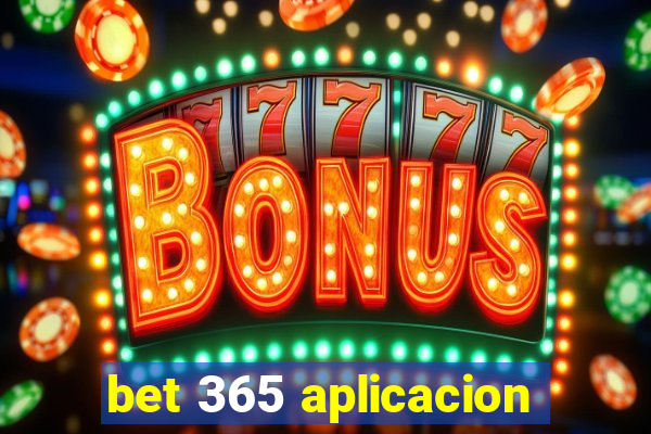 bet 365 aplicacion