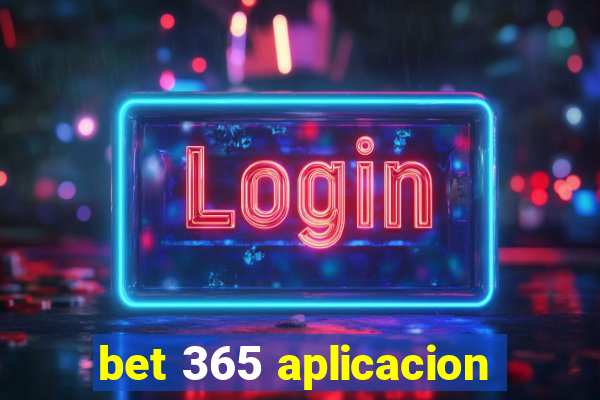 bet 365 aplicacion