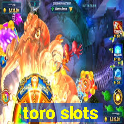 toro slots