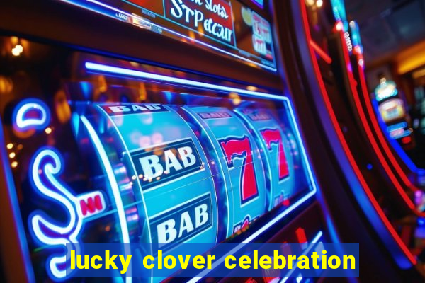 lucky clover celebration