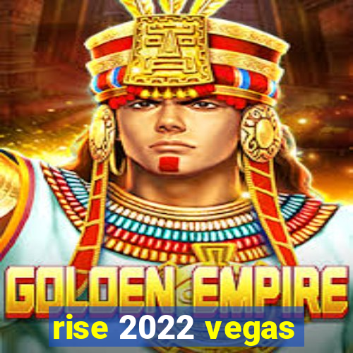 rise 2022 vegas