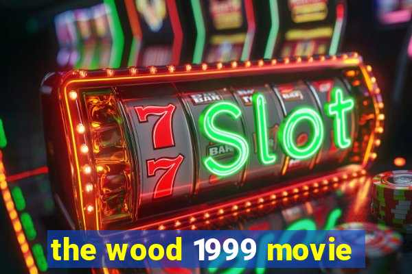 the wood 1999 movie