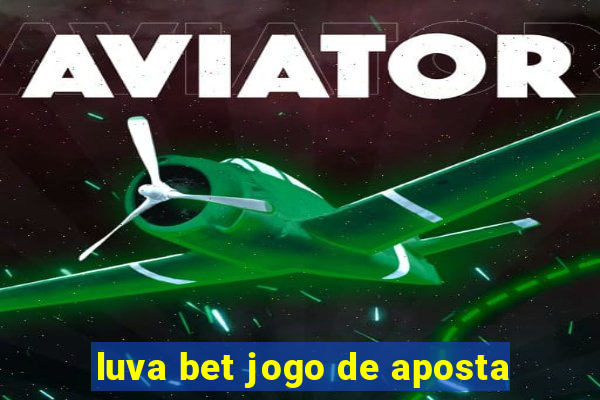 luva bet jogo de aposta