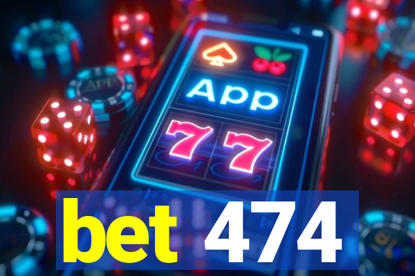 bet 474