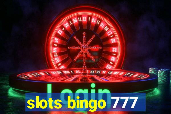 slots bingo 777