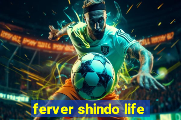 ferver shindo life