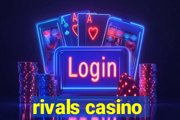 rivals casino