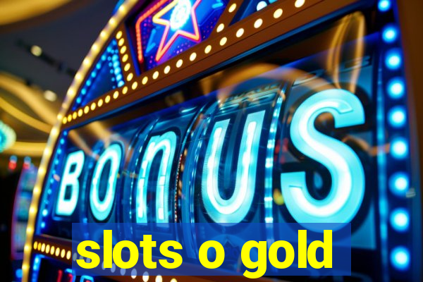 slots o gold