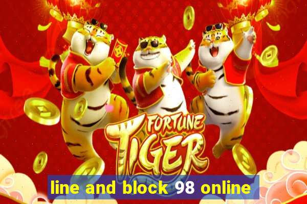 line and block 98 online