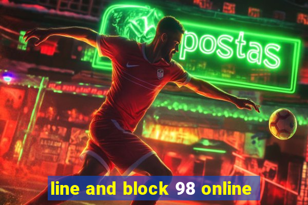 line and block 98 online