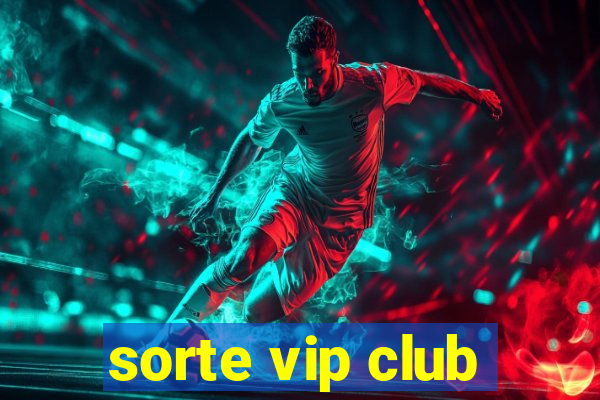 sorte vip club