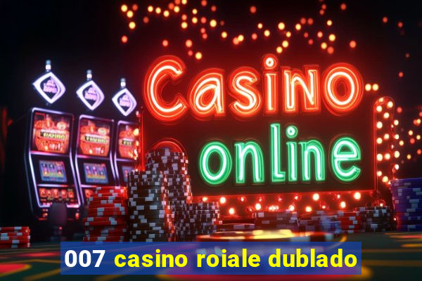 007 casino roiale dublado