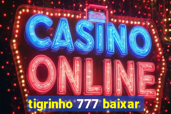 tigrinho 777 baixar