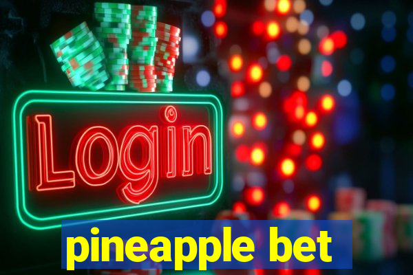 pineapple bet