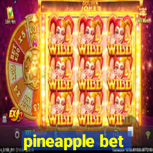 pineapple bet