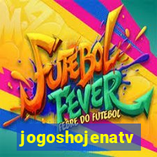 jogoshojenatv