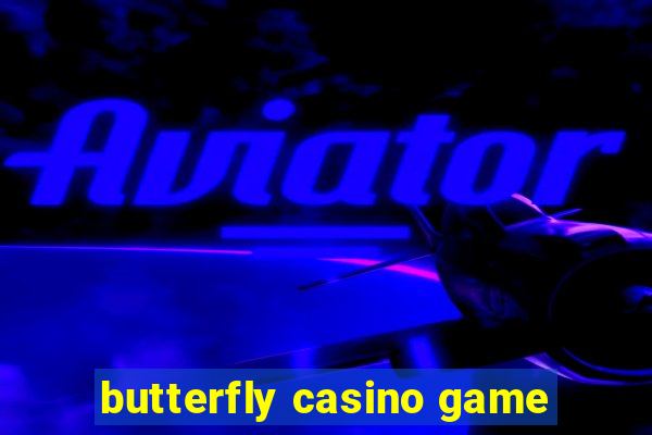 butterfly casino game